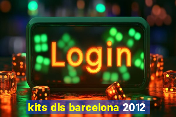 kits dls barcelona 2012